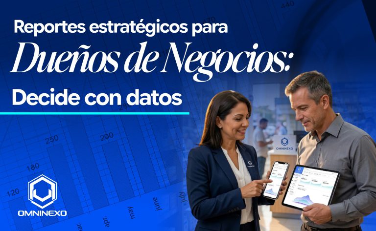 Reportes Estratégicos para dueños de negocios: Decide con datos